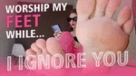 Foot worship while I ignore you