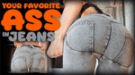 Your favorite ass in jeans